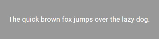 Text which reads: the quick brown fox jumps over the lazy dog.